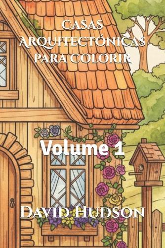 Casas Arquitectónicas para Colorir: Volume 1