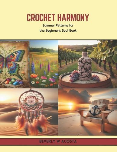 Crochet Harmony: Summer Patterns for the Beginner's Soul Book