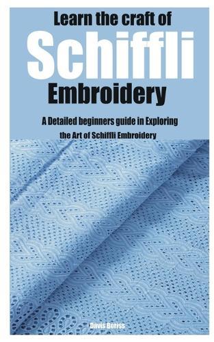 Learn the craft of Schiffli Embroidery: A Detailed beginners guide in Exploring the Art of Schiffli Embroidery