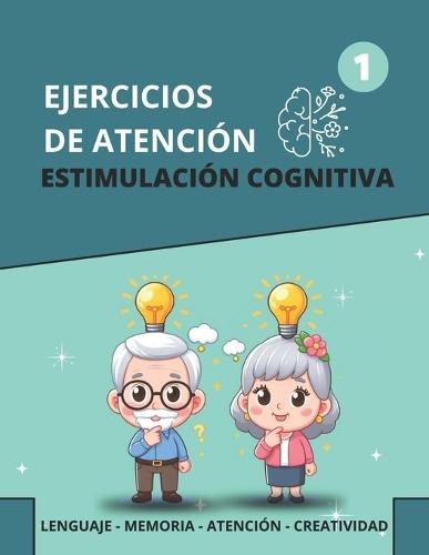 Ejercicios de Atención. Estimulación Cognitiva.: Juegos para ejercitar la MENTE y potenciar la MEMORIA con letra GRANDE Pasatiempos para personas mayores
