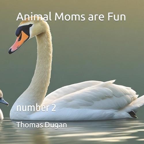 Animal Moms are Fun: number 2