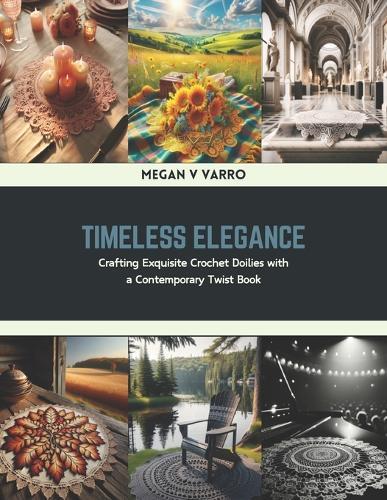 Timeless Elegance: Crafting Exquisite Crochet Doilies with a Contemporary Twist Book