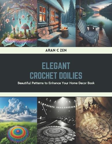 Elegant Crochet Doilies: Beautiful Patterns to Enhance Your Home Decor Book