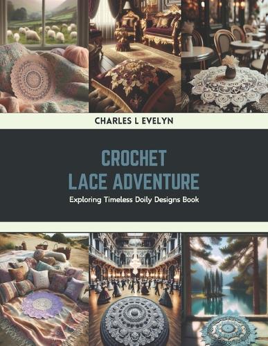 Crochet Lace Adventure: Exploring Timeless Doily Designs Book