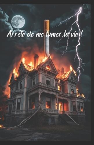 Arrête de me fumer la vie