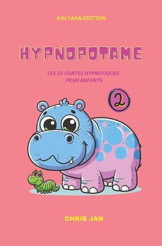 Hypnopotame Tome 2: Les 21 Contes Hypnotiques