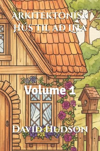 Arkitektonísk Hús til að Lita: Volume 1