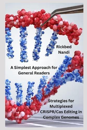 Strategies for Multiplexed CRISPR/Cas Editing in Complex Genomes: A Simplest Approach for General Readers