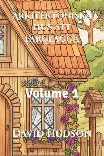 Arkitektoniska hus att färglägga: Volume 1