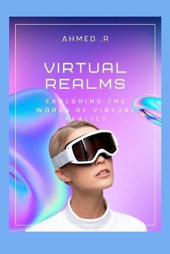 Virtual Realms: Exploring the World of Virtual Reality