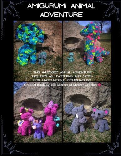 Amigurumi Animal Adventure: A basic body pattern with modification patterns to make diffrent animals