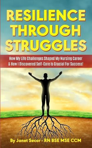 Resilience Through Struggles: How My Life Challenges Shaped My Nursing Career & How I Discovered Self-Care Is Crucial For Success!