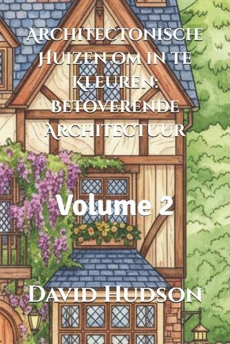 Architectonische Huizen om in te Kleuren: Betoverende Architectuur: Volume 2