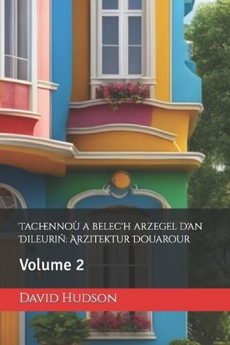 Tachennoù a belec'h arzegel d'an Dileuriñ: Arzitektur Douarour: Volume 2