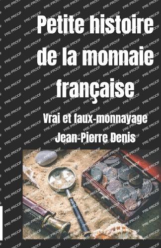 petite histoire de la monnaie française: vrai et faux-monnayage