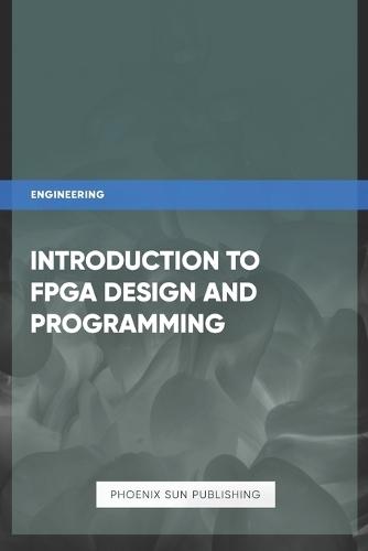 Introduction to FPGA Design and Programming
