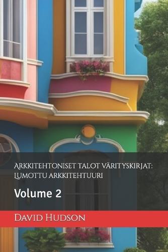 Arkkitehtoniset talot värityskirjat: Lumottu arkkitehtuuri: Volume 2