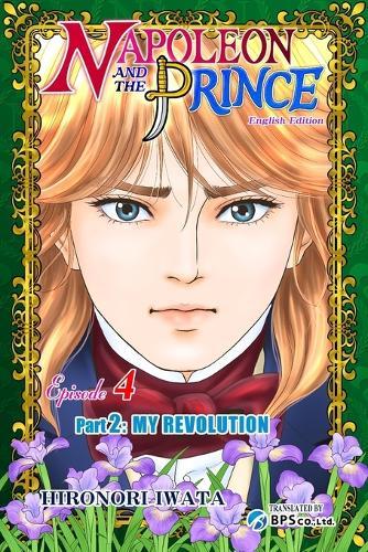 Napoleon and the Prince Episode 4: Part 2: My Revolution
