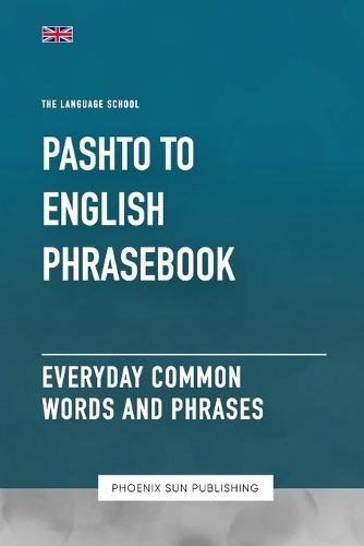 Pashto To English Phrasebook - Everyday Common Words And Phrases