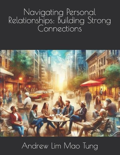 Navigating Personal Relationships: Building Strong Connections
