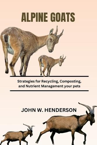 Alpine Goats: Strategies for Recycling, Composting, and Nutrient Management