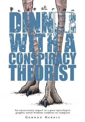 Dinner with a Conspiracy Theorist: A Sequel to Pedestrian