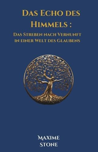 Das Echo des Himmels: Das Streben nach Vernunft in einer Welt des Glaubens
