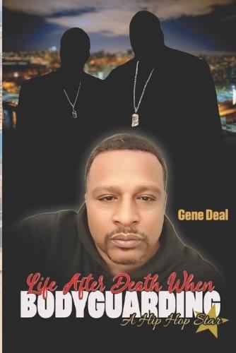 Life After Death When Bodyguarding a Hip Hop Star