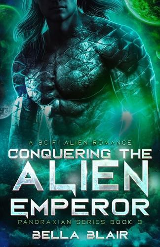 Conquering the Alien Emperor: A SciFi Alien Romance