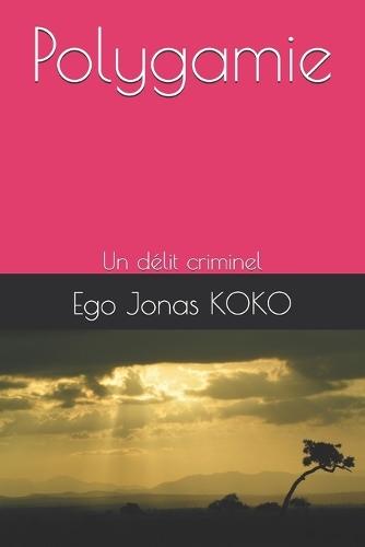 Polygamie: Un d�lit criminel