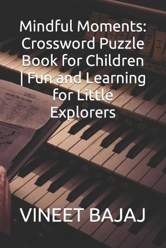 Mindful Moments: Crossword Puzzle Book for Children Fun and Learning for Little Explorers