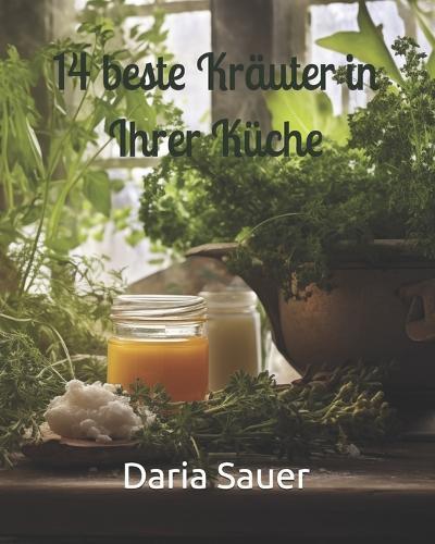 14 beste Kräuter in Ihrer Küche