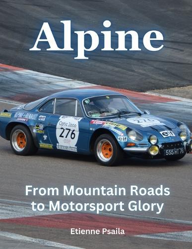 Alpine: From Mountain Roads to Motorsport Glory