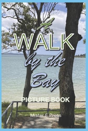 A Walk by the Bay: A Picture Book for Alzheimer's Patients and Seniors with Dementia