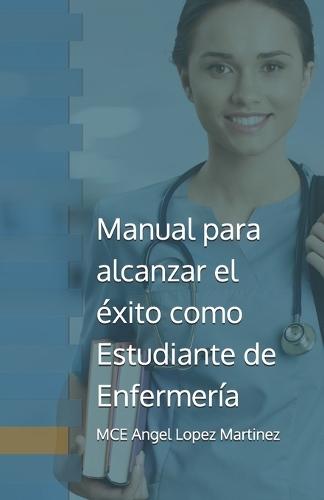 Manual para alcanzar el �xito como Estudiante de Enfermer�a