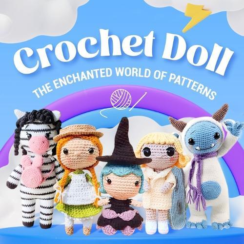Crochet Doll: The Enchanted World of Patterns: Dolls Amigurumi