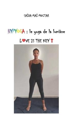 Hypyoga: le yoga de la lumière: L&#10084;&#65039;VE IS THE KEY &#10083;