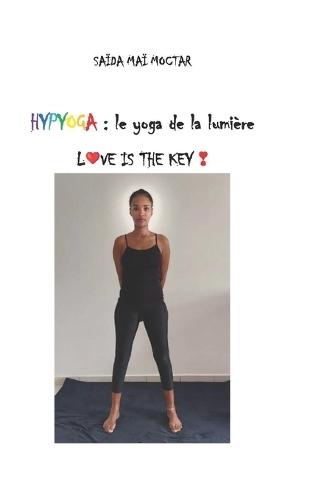 Hypyoga: le yoga de la lumi�re: L&#10084;&#65039;VE IS THE KEY &#10083;