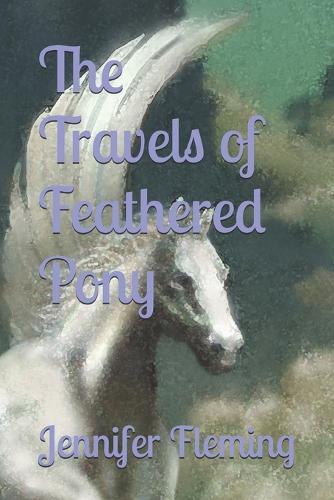 The Travels of Feathered Pony
