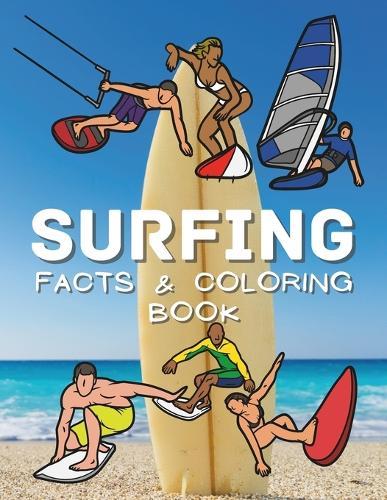 Surfing Facts & Coloring Book: Activity Book for Children Aged 2 to 12 Years