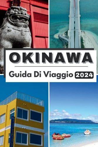 Okinawa Guida Di Viaggio 2024: East Okinawa 2024: Esplorare Serenit� dell'isola, gemme nascoste e tradizioni senza tempo nella tua avventura di viaggio