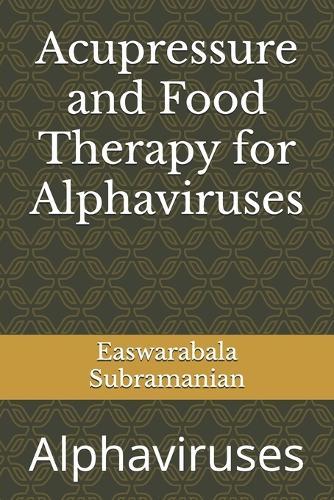 Acupressure and Food Therapy for Alphaviruses: Alphaviruses