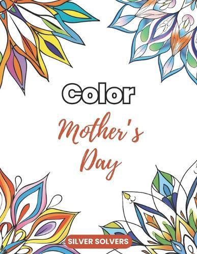 Color Mother's Day: 50 Mandalas Relaxing Mandala Patterns Adult Coloring Book