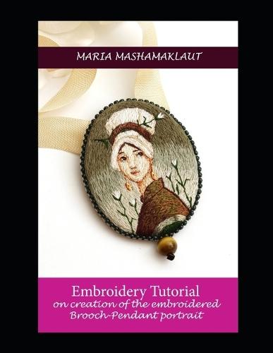 Embroidery Tutorial on creation of the embroidered Brooch-Pendant portrait