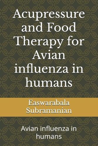 Acupressure and Food Therapy for Avian influenza in humans: Avian influenza in humans