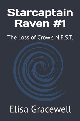 Starcaptain Raven #1: The Loss of Crow's N.E.S.T.