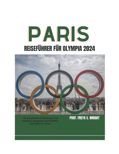 Paris-Reisef�hrer F�r Die Olympischen Spiele 2024