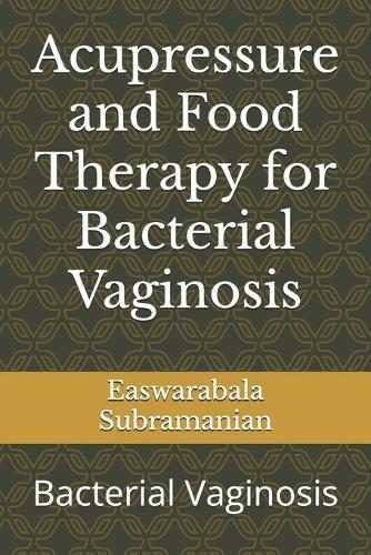 Acupressure and Food Therapy for Bacterial Vaginosis: Bacterial Vaginosis