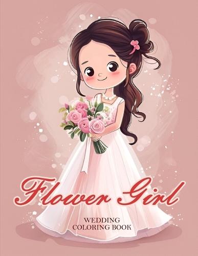 Wedding Flower Girl Coloring Book. Kids Coloring Book with Brides, Grooms, Flowers, Cakes.: Wedding Day Romantic Scenes. 35 Elegant & Romantic Inspirations Designs. 72 Pages 8.5x11 inches.