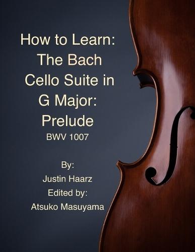 How to Learn the Bach Cello Suite in G Major: Prelude